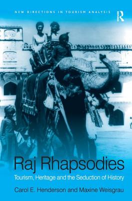 Raj Rhapsodies: Tourism, Heritage and the Seduction of History