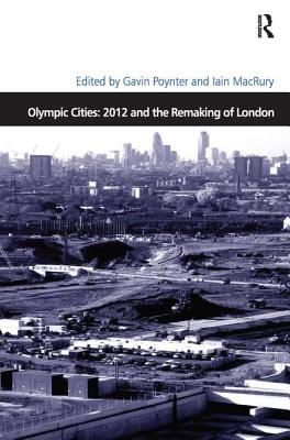 Olympic Cities: 2012 and the Remaking of London