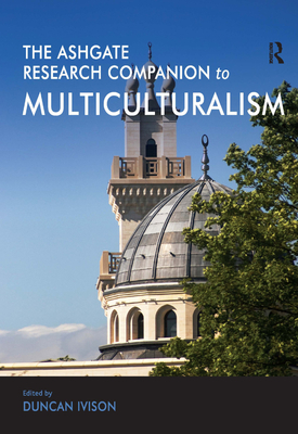 The Ashgate Research Companion to Multiculturalism