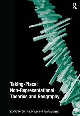 Taking-Place: Non-Representational Theories and Geography