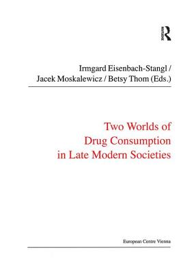 Two Worlds of Drug Consumption in Late Modern Societies