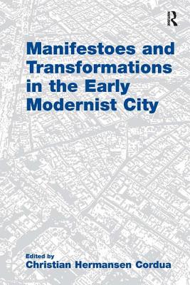 Manifestoes and Transformations in the Early Modernist City