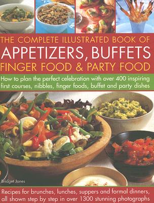 Complete Illustrated Book of Appetizers, Buffets, Finger Food and Party Food