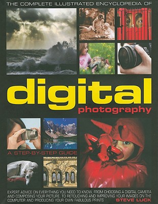 The Complete Illustrated Encyclopedia of Digital Photography