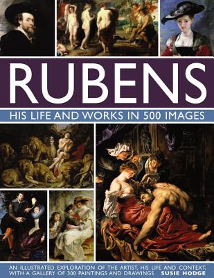 Rubens: His Life and Works in 500 Images