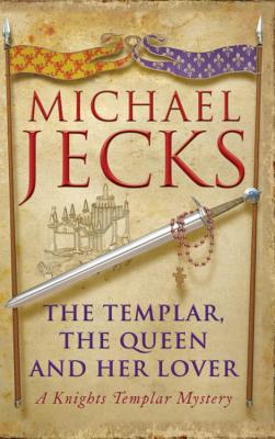 The Templar, the Queen and Her Lover (Last Templar Mysteries 24)