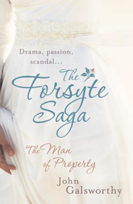 The Forsyte Saga 1: The Man of Property