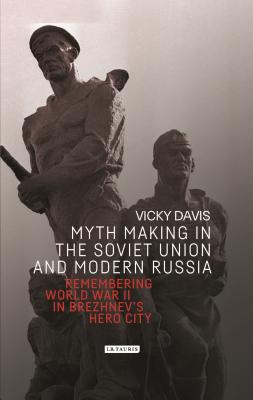 Myth Making in the Soviet Union and Modern Russia