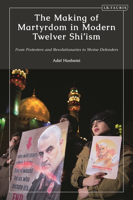 The Making of Martyrdom in Modern Twelver Shi'ism