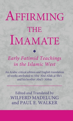 Affirming the Imamate: Early Fatimid Teachings in the Islamic West