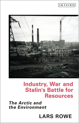 Industry, War and Stalin's Battle for Resources