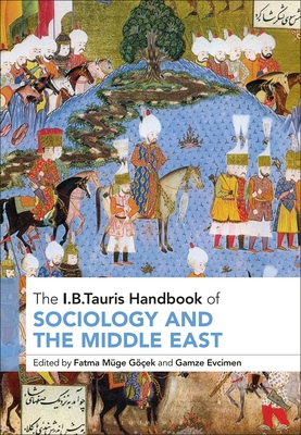 The I.B.Tauris Handbook of Sociology and the Middle East