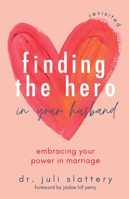 Finding the Hero in Your Husband, Revisited