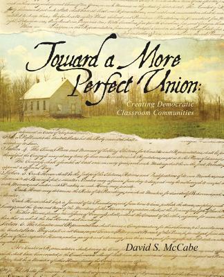 Toward a More Perfect Union: Creating Democratic Classroom Communities