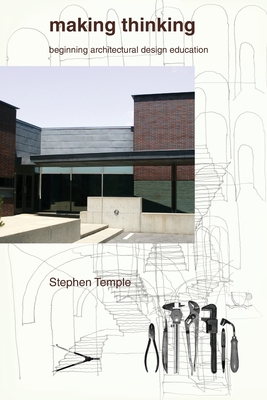 Making Thinking: Beginning Architectural Design Education