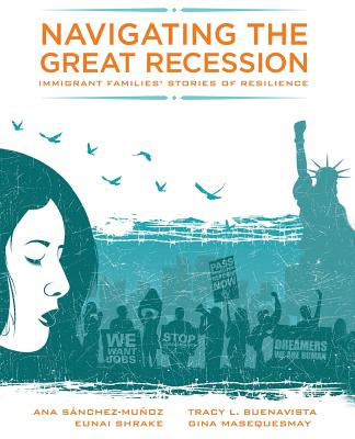 Navigating the Great Recession: Immigrant Families' Stories of Resilience