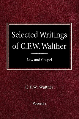 Selected Writings of C.F.W. Walther Volume 1 Law and Gospel