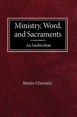 Ministry, Word, and Sacraments An Enchiridion