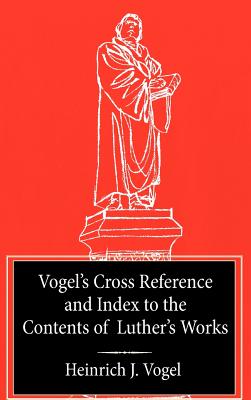 Vogel's Cross Reference to Luther's Works