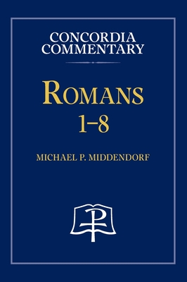 Romans 1-8 - Concordia Commentary