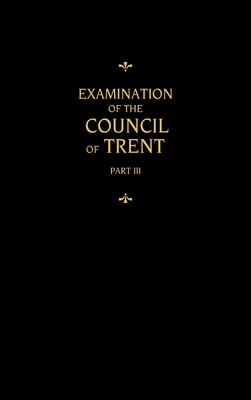 Chemnitz's Works, Volume 3 (Examination of the Council of Trent III)