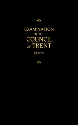 Chemnitz's Works, Volume 4 (Examination of the Council of Trent IV)