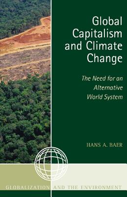 Global Capitalism and Climate Change: The Need for an Alternative World System