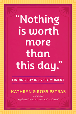 "Nothing Is Worth More Than This Day."