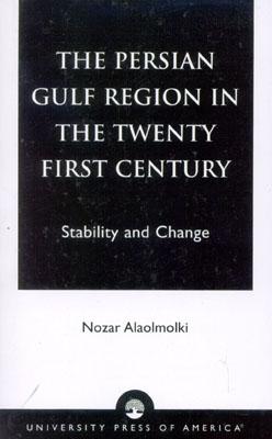 The Persian Gulf Region in the Twenty First Century