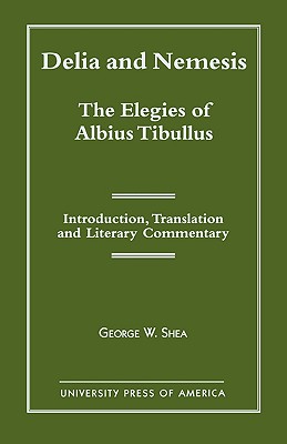 Delia and Nemesis - The Elegies of Albius Tibullus