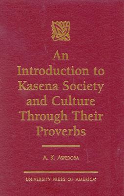 An Introduction to Kasena Society and Culture through their Proverbs