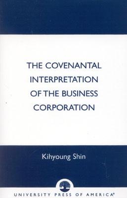 The Covenantal Interpretation of the Business Corporation