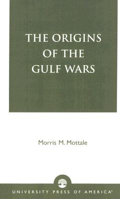 The Origins of the Gulf Wars