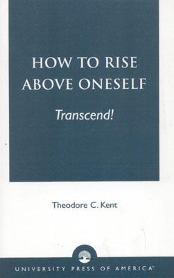 How to Rise Above Oneself. . . TRANSCEND!