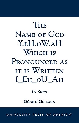 The Name of God Y.eH.oW.aH Which is Pronounced as it is Written I Eh oU Ah