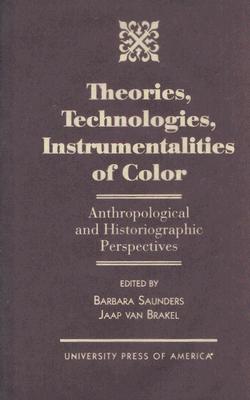 Theories, Technologies, Instrumentalities of Color