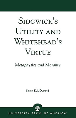 Sidgwick's Utility and Whitehead's Virtue