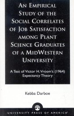 An Empirical Study of the Social Correlates of Job Satisfaction among Plant Science Graduates of a Mid-Western University