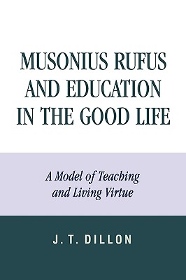 Musonius Rufus and Education in the Good Life