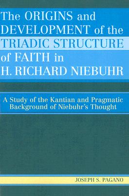 The Origins and Development of the Triadic Structure of Faith in H. Richard Niebuhr