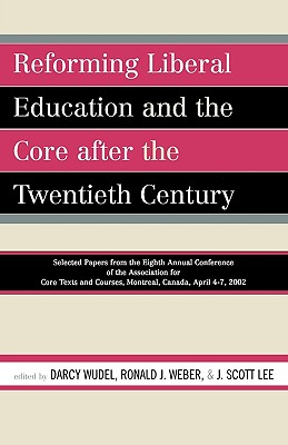 Reforming Liberal Education and the Core after the Twentieth Century