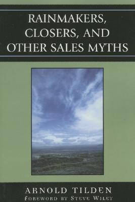 Rainmakers, Closers, and Other Sales Myths