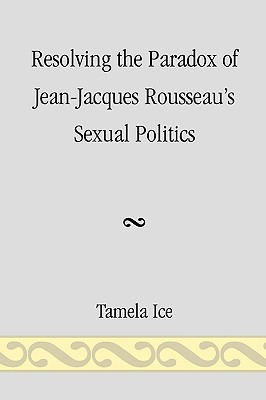 Resolving the Paradox of Jean-Jacques Rousseau's Sexual Politics