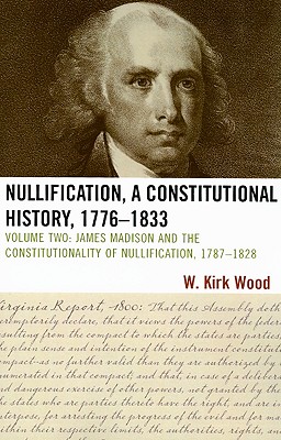 Nullification, A Constitutional History, 1776-1833