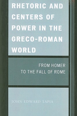 Rhetoric and Centers of Power in the Greco-Roman World