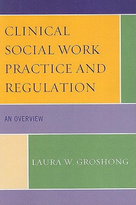 Clinical Social Work Practice and Regulation