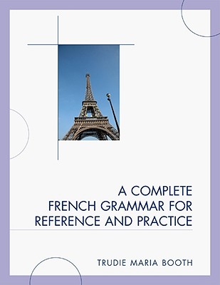 A Complete French Grammar for Reference and Practice