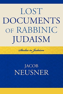 Lost Documents of Rabbinic Judaism