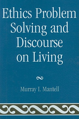 Ethics Problem Solving and Discourse on Living