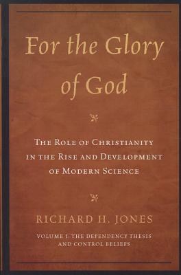 For the Glory of God: The Role of Christianity in the Rise and Development of Modern Science